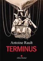 Couverture du livre « Terminus » de Antoine Rault aux éditions Albin Michel