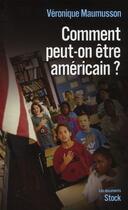 Couverture du livre « Comment peut-on être Américain ? » de Veronique Maumusson aux éditions Stock