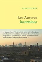 Couverture du livre « Les aurores incertaines » de Samuel Forey aux éditions Grasset