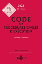 Couverture du livre « Code des procédures civiles d'éxécution : annoté et commenté (édition 2022) » de  aux éditions Dalloz