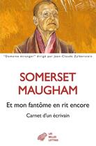 Couverture du livre « Et mon fantôme en rit encore : Carnet d'un écrivain » de William Somerset Maugham aux éditions Belles Lettres