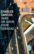 Couverture du livre « Dans un avion pour Caracas » de Charles Dantzig aux éditions Le Livre De Poche