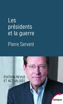 Couverture du livre « Les présidents et la guerre » de Pierre Servent aux éditions Tempus/perrin