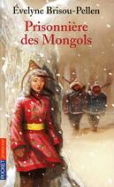 Couverture du livre « Prisonniere des mongols » de Brisou-Pellen E. aux éditions Pocket Jeunesse