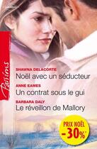 Couverture du livre « Noël avec un séducteur ; un contrat sous le gui ; le réveillon de Mallory » de Shawna Delacorte et Anne Eames et Barbara Daly aux éditions Harlequin