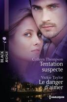 Couverture du livre « Tentation suspecte ; le danger d'aimer » de Vickie Taylor et Colin Thompson aux éditions Harlequin