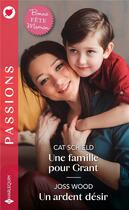 Couverture du livre « Une famille pour Grant ; un ardent désir » de Cat Schield et Joss Wood aux éditions Harlequin