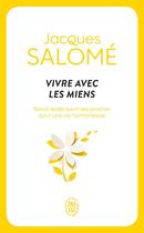 Couverture du livre « Vivre avec les miens » de Jacques Salome aux éditions J'ai Lu