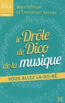 Couverture du livre « Le drole de dico de la musique » de Marc Hillman et Emmanuel Savoye aux éditions J'ai Lu