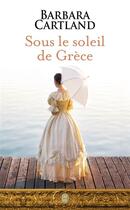 Couverture du livre « Sous le soleil de Grèce » de Barbara Cartland aux éditions J'ai Lu