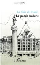 Couverture du livre « La voix du nord ; la grande braderie » de André Soleau aux éditions L'harmattan