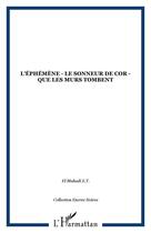 Couverture du livre « L'éphémène - Le sonneur de cor - Que les murs tombent » de  aux éditions Editions L'harmattan