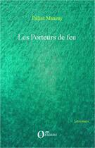 Couverture du livre « Les porteurs de feu » de Didier Mansuy aux éditions Editions Orizons