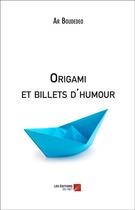 Couverture du livre « Origami et billets d'humour » de Ar Boudedeo aux éditions Editions Du Net