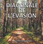 Couverture du livre « Diagonale de l'évasion » de Laurent Larbalette aux éditions Books Office