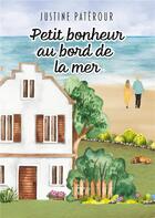 Couverture du livre « Petit bonheur au bord de la mer » de Justine Paterour aux éditions Books On Demand