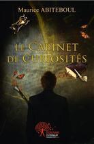 Couverture du livre « Le cabinet de curiosites » de Maurice Abiteboul aux éditions Edilivre