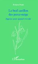 Couverture du livre « Bref carillon des perce neige ; sagesse pour quand c'est dur » de Evelyne Frank aux éditions Editions L'harmattan