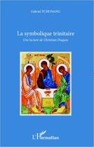 Couverture du livre « La symbolique trinitaire ; une lecture de Christian Duquoc » de Gabriel Tchonang aux éditions L'harmattan
