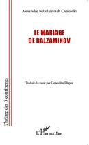 Couverture du livre « Mariage de Balzaminov » de Alexandre Nikolaievitch Ostrovki aux éditions L'harmattan