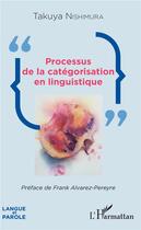 Couverture du livre « Processus de la catégorisation en linguistique » de Takuya Nishimura aux éditions L'harmattan