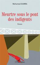 Couverture du livre « Meurtre sous le pont des indigents » de Mohamed Diarra aux éditions L'harmattan