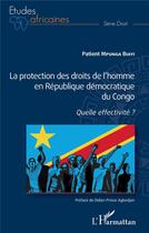 Couverture du livre « La protection des droits de l'homme en République Démocratique du Congo ; quelle effectivité ? » de Mpunga Biayi Patient aux éditions L'harmattan
