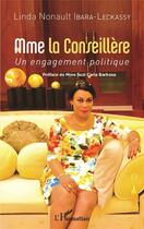 Couverture du livre « Mme la conseillere : un engagement politique » de Linda Nonault Ibara-Leckassy aux éditions L'harmattan