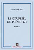 Couverture du livre « Le courriel du président » de Jean-Yves Ogard aux éditions Velours