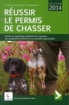 Couverture du livre « Réussir le permis de chasser (édition 2014) » de Fernand Du Boisrouvray aux éditions Gerfaut