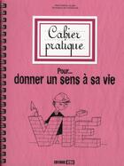 Couverture du livre « Cahier pratique pour donner un sens à sa vie » de Laugier Marie-H aux éditions Editions Esi