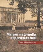 Couverture du livre « Maison maternelle départementale ; Château de Bénouville 1928/1985 » de Raymond Falaise et Vincent Le Grand aux éditions Cahiers Du Temps