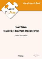 Couverture du livre « Droit fiscal ; fiscalité des bénéfices des entreprises » de Samir Bourokba aux éditions Enrick B.