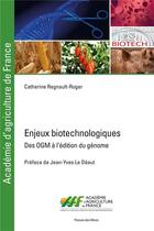Couverture du livre « Enjeux biotechnologiques : des OGM à l'édition du génome » de Catherine Regnault-Roger aux éditions Presses De L'ecole Des Mines