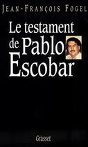 Couverture du livre « Le testament de Pablo Escobar » de Jean-Francois Fogel aux éditions La Manufacture De Livres