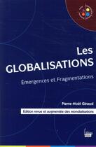 Couverture du livre « Les globalisations ; émergences et fragmentations » de Giraud/Pierre-Noel aux éditions Sciences Humaines