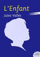 Couverture du livre « L'enfant » de Jules Valles aux éditions Culture Commune