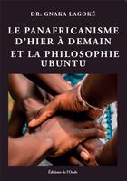Couverture du livre « Le panafricanisme d'hier à demain et la philosophie Ubuntu » de Gnaka Lagoke aux éditions De L'onde