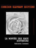 Couverture du livre « La montée des eaux ; souvenirs » de Fabienne Cressens aux éditions Corridor Elephant