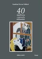 Couverture du livre « 40 mètres carrés » de Sandrine Ferron-Veillard aux éditions Unicite