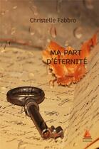Couverture du livre « Ma part d'éternité » de Fabbro Christelle aux éditions Anfortas