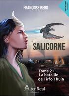 Couverture du livre « Salicorne Tome 2 ; la bataille de Tirfo Thuin » de Francoise Berr aux éditions Alter Real