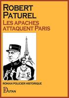 Couverture du livre « Les apaches attaquent Paris » de Robert Paturel aux éditions Dutan