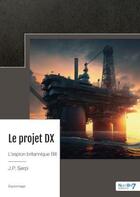 Couverture du livre « Le projet DX : l'espion britannique Bill » de J.P. Serpi aux éditions Nombre 7