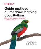 Couverture du livre « Guide pratique du machine learning avec Python : Plus de 200 recettes concrètes à effet immédiat » de Chris Albon et Kyle Gallatin aux éditions First Interactive