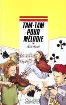 Couverture du livre « Tam-Tam Pour Melodie » de Alain Korkos et Alice Hulot aux éditions Rageot