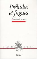 Couverture du livre « Préludes et fugues » de Emmanuel Moses aux éditions Belin