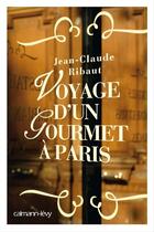 Couverture du livre « Voyage d'un gourmet à Paris » de Jean-Claude Ribaut aux éditions Calmann-levy