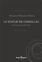 Couverture du livre « La statue de Condillac ; les cinq sens en quête de moi » de Francine Pessel-Markovits aux éditions Hermann