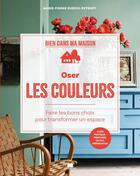 Couverture du livre « Oser les couleurs : faire les bons choix pour transformer les volumes » de Marie-Pierre Dubois-Petroff aux éditions Massin